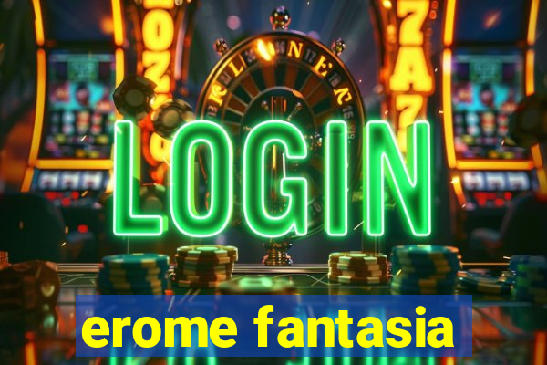 erome fantasia